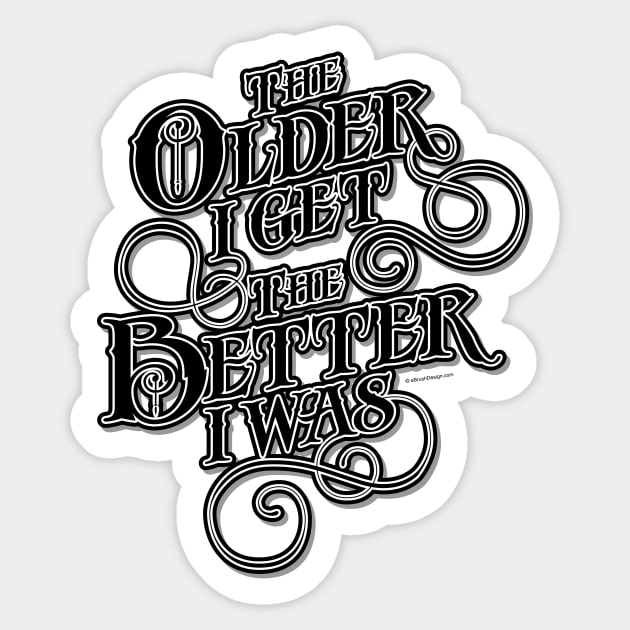 Older Better – funny old guy Sticker by eBrushDesign